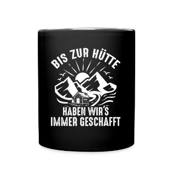 Bis zur Hütte haben wirs immer geschafft - Tasse einfarbig - Schwarz - Vorne