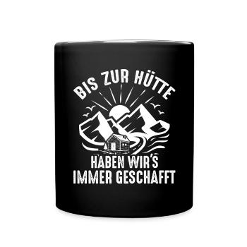Bis zur Hütte haben wir’s immer geschafft - Tasse einfarbig - Schwarz - Vorne