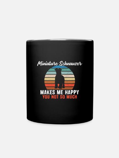 Miniature schnauzer makes me happy you not so much - Tasse einfarbig - Schwarz