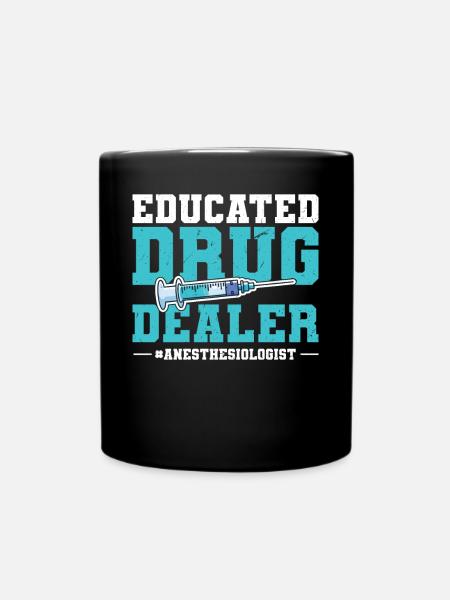 Educated Drug Dealer - Anesthesiologist - Tasse einfarbig - Schwarz