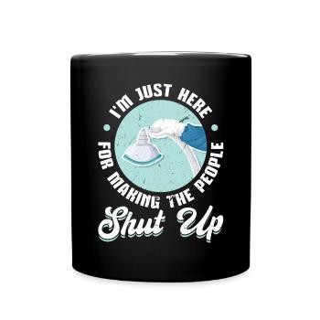 Je suis juste là pour faire taire les gens - Mug uni - noir - Devant