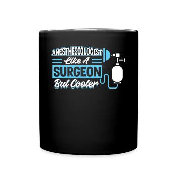Anesthesiologist - Like A Surgeon But Cooler - Full Colour Mug - black - Front