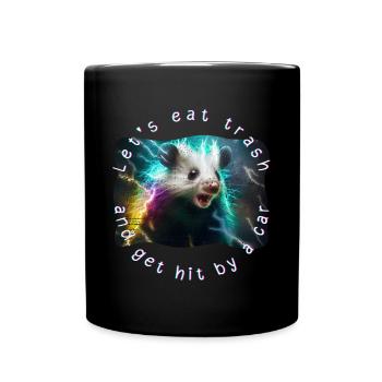 Opossum Meme Let's Eat Trash And Get Hit By A Car - Full Colour Mug - black - Front