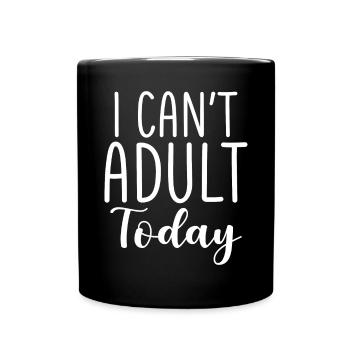I Cant Today Parents Family Dad Mother - Full Colour Mug - black - Front