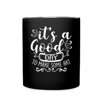 Its A Good Day To Make Some Art - Tasse einfarbig - Schwarz - Vorne