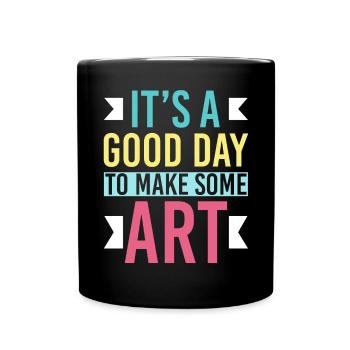 Its A Good Day To Make Some Art - Tasse einfarbig - Schwarz - Vorne