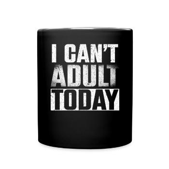 I Cant Today Parents Family Dad Mother - Full Colour Mug - black - Front