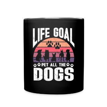 Life Goal Pet All The Dogs Funny Pet Dog Lover - Full Colour Mug - black - Front