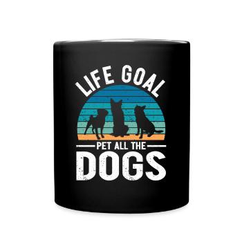 Life Goal Pet All The Dogs Funny Pet Dog Lover - Full Colour Mug - black - Front