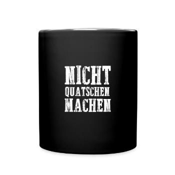 Nicht quatschen machen - Tasse einfarbig - Schwarz - Vorne