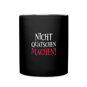 Nicht quatschen machen - Tasse einfarbig - Schwarz - Vorne