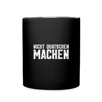 Nicht quatschen machen - Tasse einfarbig - Schwarz - Vorne