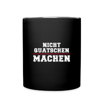 Nicht quatschen machen - Tasse einfarbig - Schwarz - Vorne