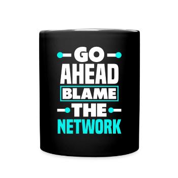 Go Ahead And Blame The Network Admin - Full Colour Mug - black - Front