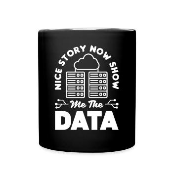 Nice Story Now Show Me The Data Scientist - Tasse einfarbig - Schwarz - Vorne