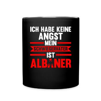 Ich habe keine Angst mein Schwiegervater ist Alban - Tasse einfarbig - Schwarz - Vorne