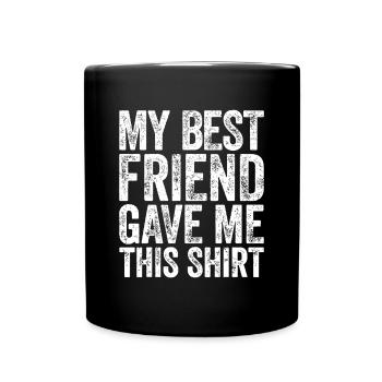 Mein bester Freund gab mir diese Idee Idee Freundschaft i - Tasse einfarbig - Schwarz - Vorne