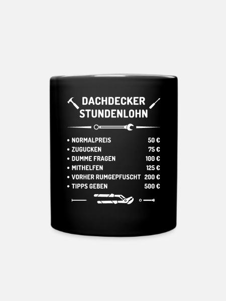 Dachdecker Stundenlohn - Tasse einfarbig - Schwarz