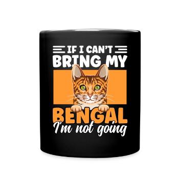 If I Cant Bring My Bengal Cat I'm Not Going Funny - Full Colour Mug - black - Front