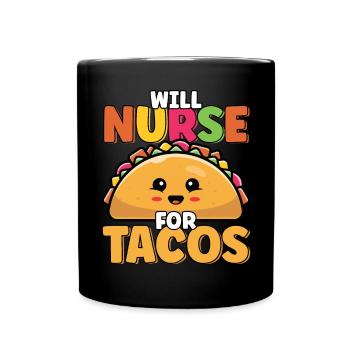 Will Nurse For Tacos Funny Taco Lover Nursing - Full Colour Mug - black - Front