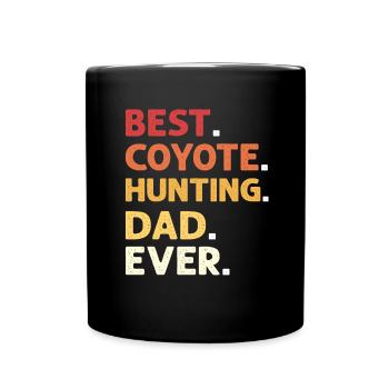 Meilleur. Père chasseur de coyote. Jamais. Chasse au coyote - Mug uni - noir - Devant