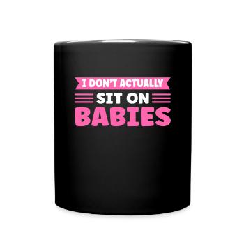 Je ne suis pas vraiment assis sur des bébés! - Mug uni - noir - Devant
