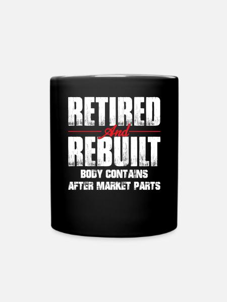 Retired Rebuilt Hip Replacement Surgery Recovery - Tasse einfarbig - Schwarz