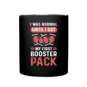 Ich War Normal, Bis Ich Mein Erstes Booster-Pack - Tasse einfarbig - Schwarz - Vorne