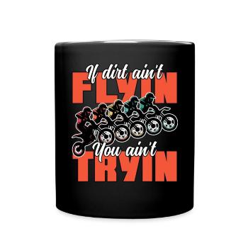 Wenn Dirt Aint Flyin You Aint Tryin Funny Dirt Bike - Tasse einfarbig - Schwarz - Vorne