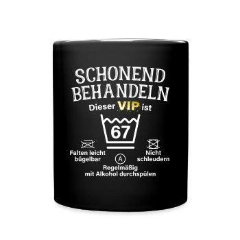 67. Geburtstag Schonend Behandeln 67 VIP ist 67 - Tasse einfarbig - Schwarz - Vorne