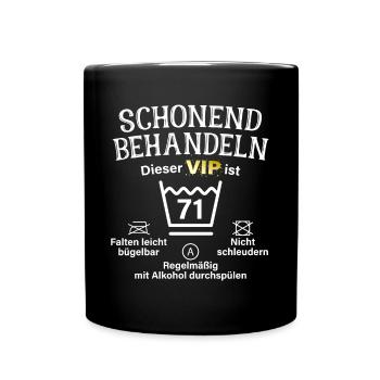 71. Geburtstag Schonend Behandeln 71 VIP ist 71 - Tasse einfarbig - Schwarz - Vorne