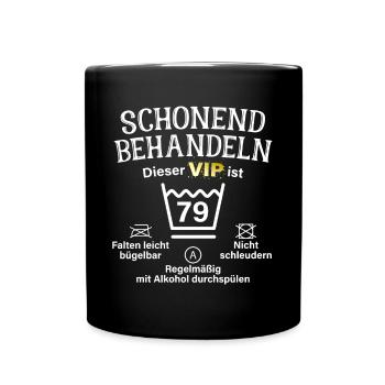 79. Geburtstag Schonend Behandeln 79 VIP ist 79 - Tasse einfarbig - Schwarz - Vorne