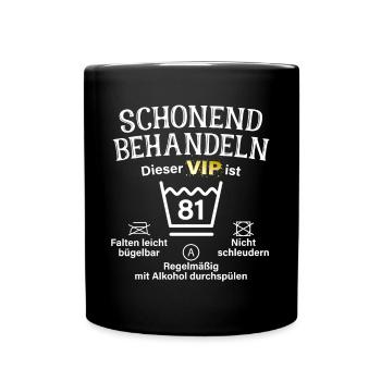 81. Geburtstag Schonend Behandeln 81 VIP ist 81 - Tasse einfarbig - Schwarz - Vorne