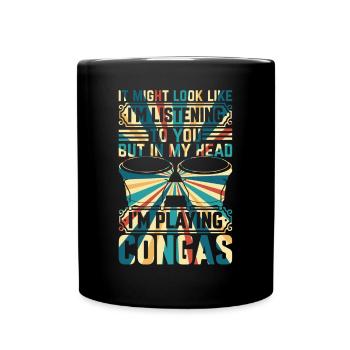 Conga Drums - In My Head I'm Playing Congas - Full Colour Mug - black - Front