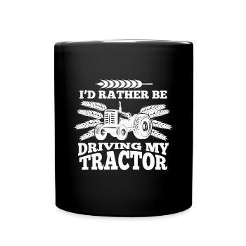 I'd Rather Be Driving My Tractor Farmer Funny Gift - Full Colour Mug - black - Front