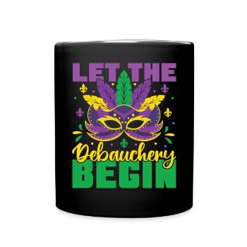 Let The Debauchery Begin Funny Adult Mardi Gras - Full Colour Mug - black - Front