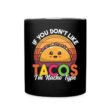 If You Dont Like Tacos I'm Nacho Type Retro Funny - Full Colour Mug - black - Front