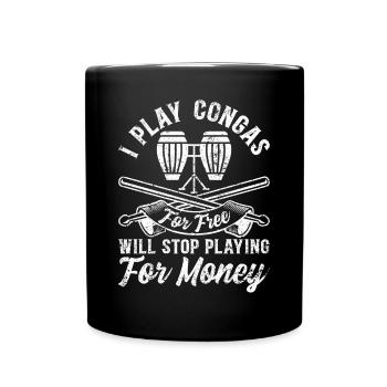 I Play Congas For Free - Funny Conga Player - Full Colour Mug - black - Front