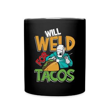 Will Weld For Tacos für einen Schweißer - Tasse einfarbig - Schwarz - Vorne