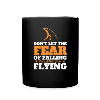 Don't Let The Fear Of Falling ... Pole vault - Full Colour Mug - black - Front