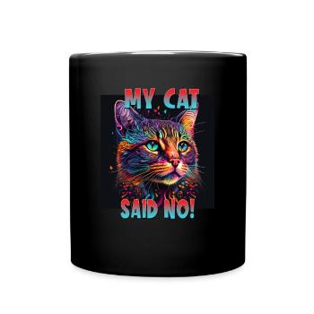 Cat Lovers Design Cat Mama My Cat said No - Full Colour Mug - black - Front