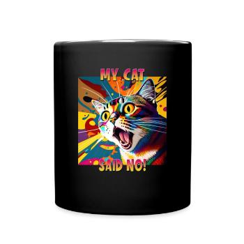 Cat Lovers Design Cat Mama My Cat said No - Full Colour Mug - black - Front