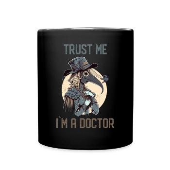 Vertrau mir, ich bin ein weiblicher Pestarzt - - Tasse einfarbig - Schwarz - Vorne