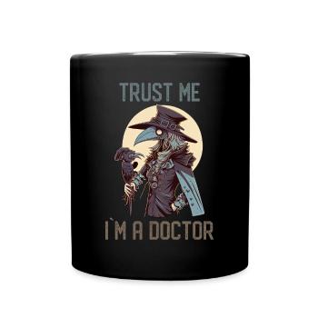 Vertrau mir, ich bin ein weiblicher Pestarzt - Tasse einfarbig - Schwarz - Vorne