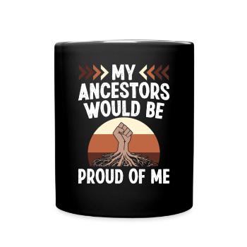 Black History Month Ancestors Would Be Proud Afro - Full Colour Mug - black - Front