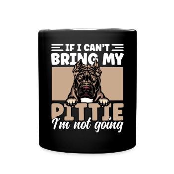 If I Can't Bring My Pittie I'm Not Going Funny - Full Colour Mug - black - Front
