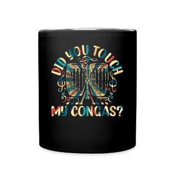 Did You Touch My Congas? Conga Drummer Conga Playe - Full Colour Mug - black - Front