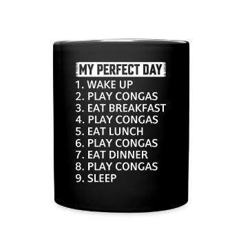 My Perfect Day Conga Drums Conga Player - Full Colour Mug - black - Front