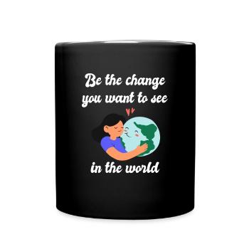 Be the change you want to see in the world - Tasse einfarbig - Schwarz - Vorne