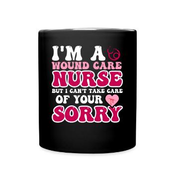 I'm a wound care nurse but I can't care for - Full Colour Mug - black - Front